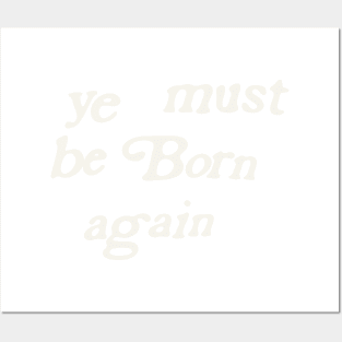 design a name-ye-must-be-born-again-whitesville-Minimum Posters and Art